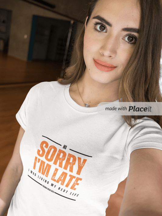 Sorry I'm Late I Was Living My Best Life - Women's  Softshell Tee